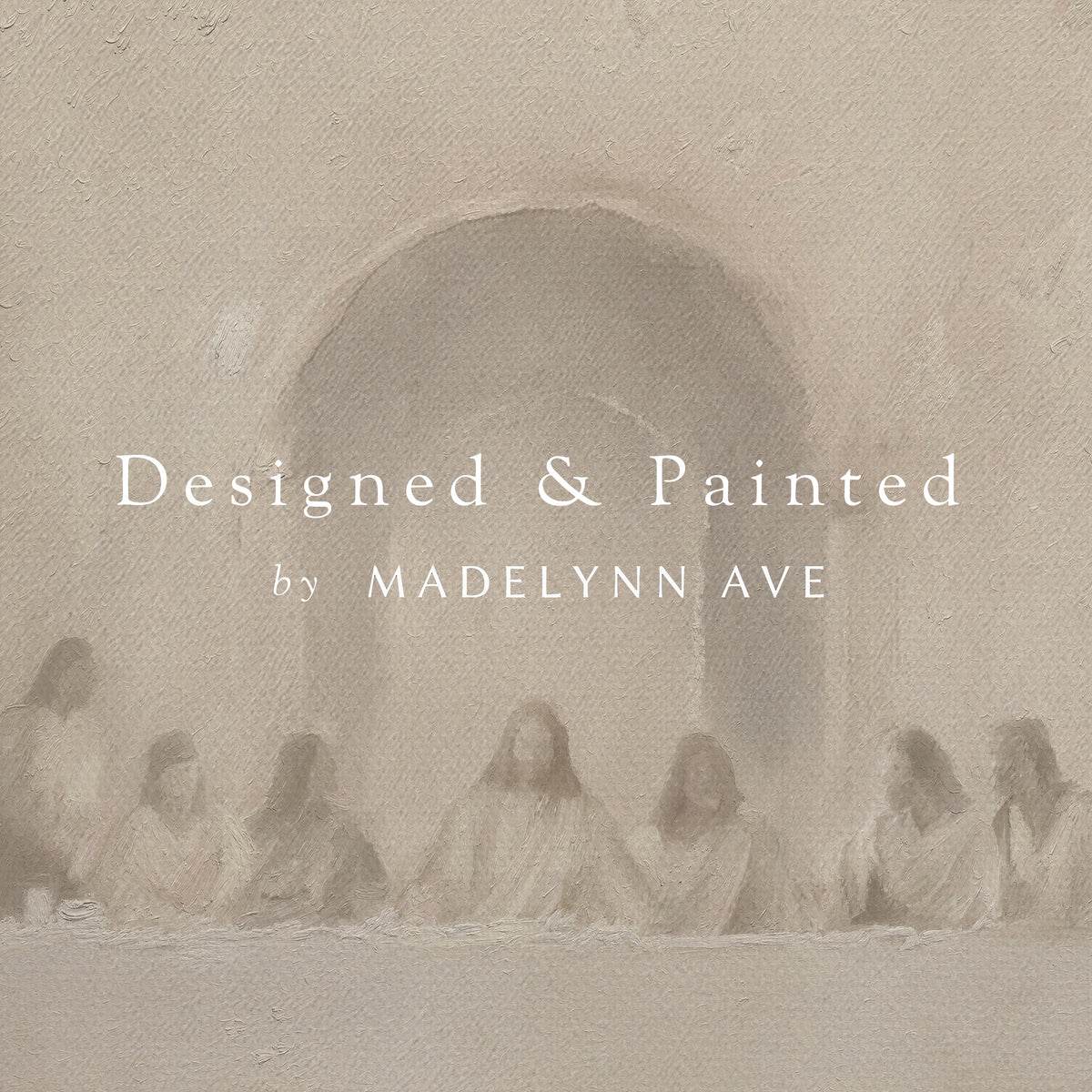 Artistic depiction of a group of people sitting around a table with text 'Designed &amp; Painted by Madelynn Ave' overlay.