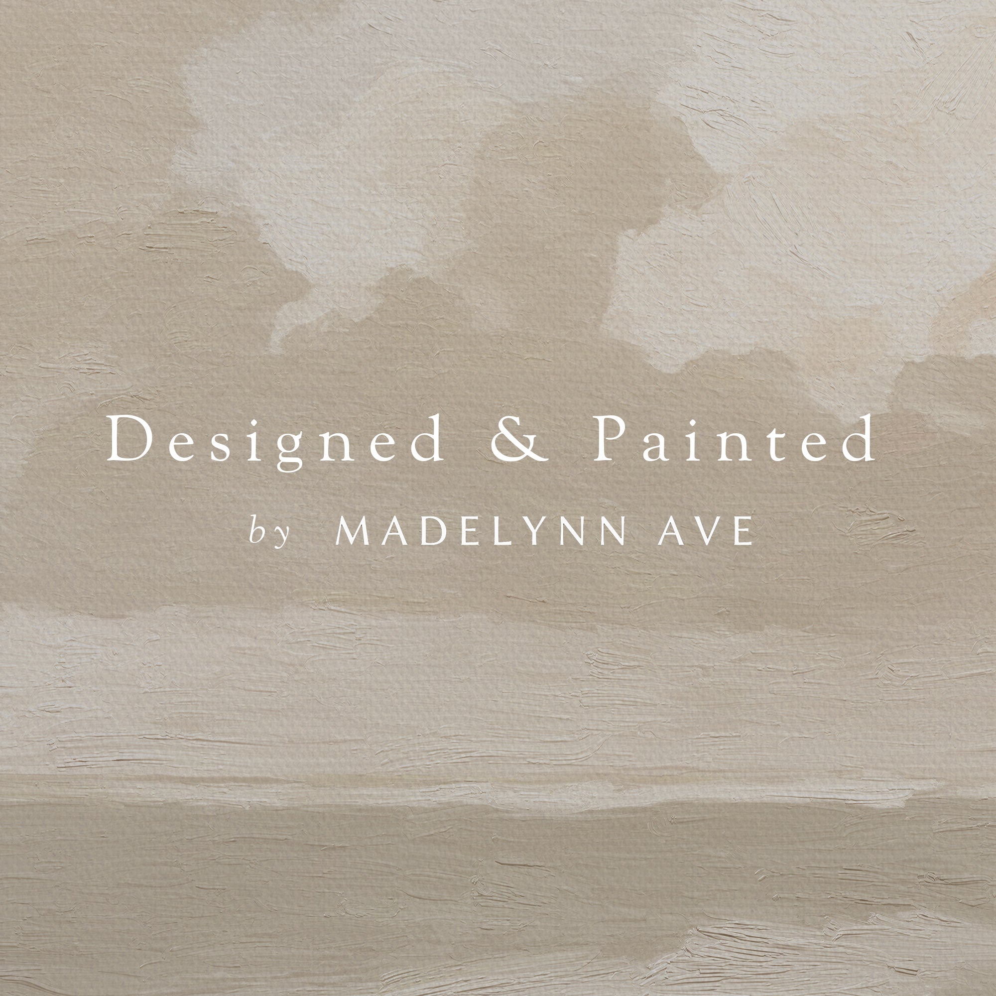 Text 'Designed &amp; Painted by Madelynn Ave' on a beige textured background